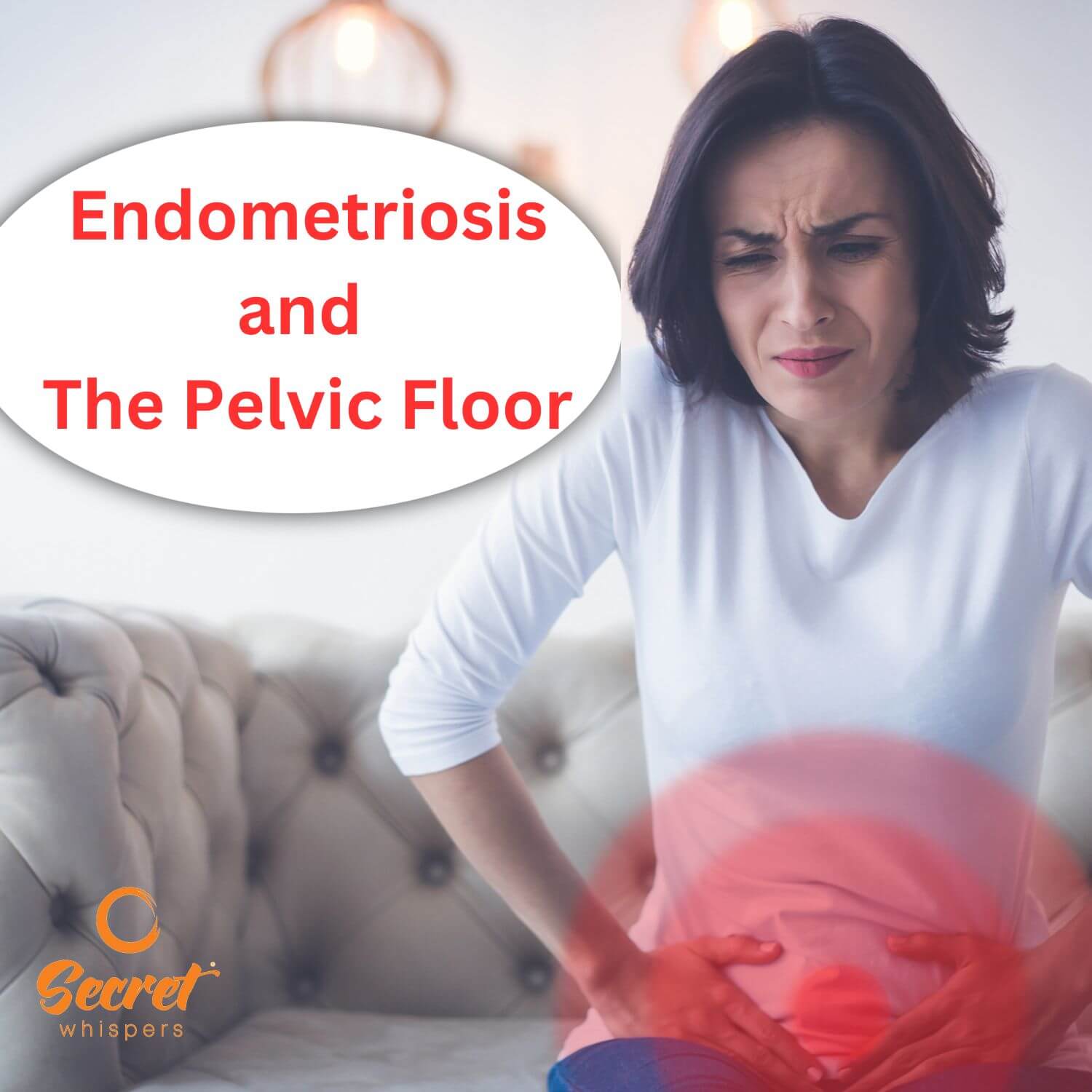 Endometriosis and The Pelvic Floor | Secret Whispers