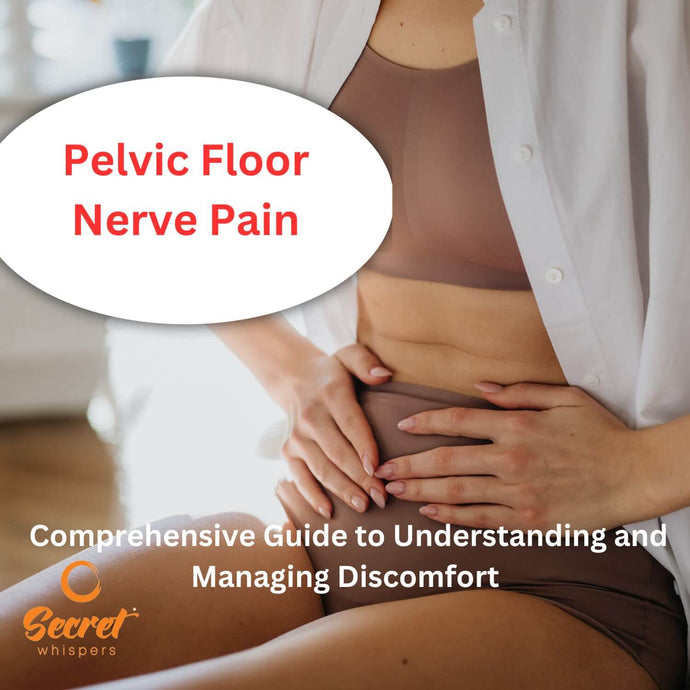Pelvic Floor Nerve Pain: A Comprehensive Guide to Understanding and Managing Discomfort